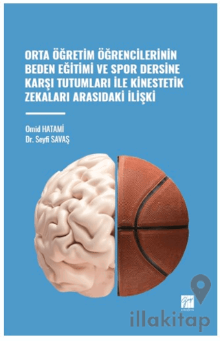 Orta Öğretim Öğrencilerinin Beden Eğitimi ve Spor Dersine Karşı Tutumları ile Kinestetik Zekaları Arasındaki İlişki