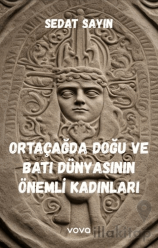 Ortaçağda Doğu ve Batı Dünyasının Önemli Kadınları