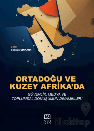 Ortadoğu ve Kuzey Afrika’da Güvenlik, Medya ve Toplumsal Dönüşümün Dinamikleri