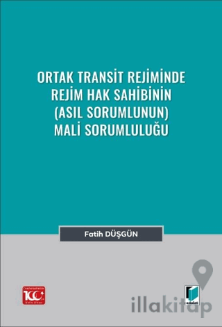 Ortak Transit Rejiminde Rejim Hak Sahibinin (Asıl Sorumlunun) Mali Sorumluluğu