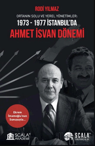 Ortanın Solu ve Yerel Yönetimler: 1973-1977 İstanbul’da Ahmet İsvan Dönemi