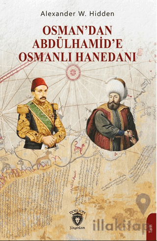 Osman’dan Abdülhamid’e Osmanlı Hanedanı