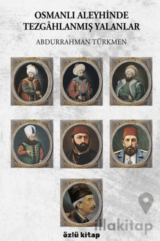 Osmanlı Aleyhinde Tezgâhlanmış Yalanlar