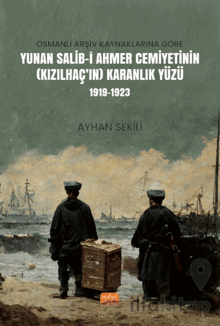 Osmanlı Arşiv Kaynaklarına Göre Yunan Salib-i Ahmer Cemiyetinin (Kızılhaç’ın) Karanlık Yüzü (1919-1923)