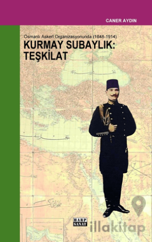 Osmanlı Askeri Organizasyonunda Kurmay Subaylık : Teşkilat (1848-1914)