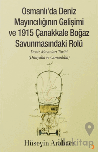 Osmanlı’da Deniz Mayıncılığının Gelişimi ve 1915 Çanakkale Boğaz Savunmasındaki Rolü