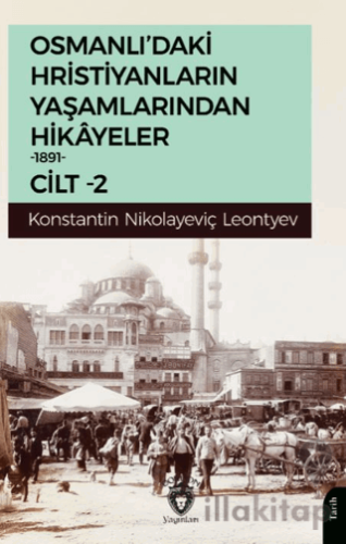 Osmanlı’daki Hristiyanların Yaşamlarından Hikayeler Cilt 2