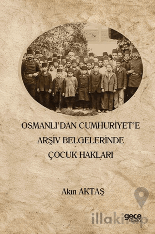 Osmanlı’dan Cumhuriyet’e Arşiv Belgelerinde Çocuk Hakları