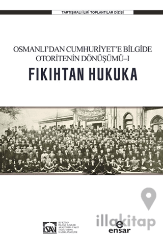 Osmanlı’dan Cumhuriyet’e Bilgide Otoritenin Dönüşümü l Fıkıhtan Hukuka