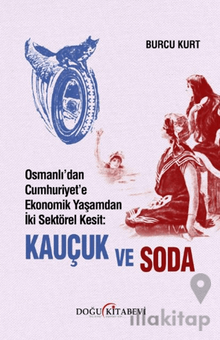 Osmanlı’dan Cumhuriyet’e Ekonomik Yaşamdan İki Sektörel Kesit: Kauçuk ve Soda