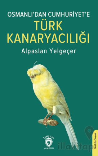Osmanlı’dan Cumhuriyet’e Türk Kanaryacılığı