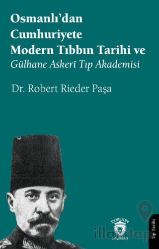 Osmanlı’dan Cumhuriyete Modern Tıbbın Tarihi ve Gülhane Askerî Tıp Akademisi