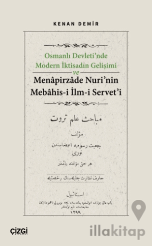 Osmanlı Devleti’nde Modern İktisadın Gelişimi ve Menapirzade Nuri’nin Mebahis-i İlm-i Servet’i