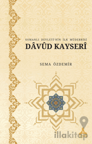 Osmanlı Devleti’nin İlk Müderrisi Davud Kayserî