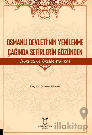 Osmanlı Devleti’nin Yenilenme Çağında Sefirlerin Gözünden Avrupa ve Ok