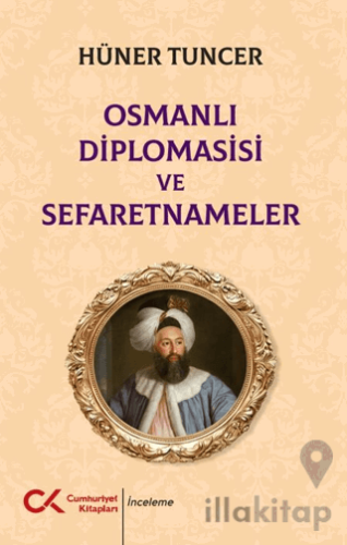 Osmanlı Diplomasisi ve Sefaretnameler