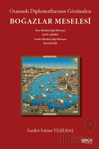 Osmanlı Diplomatlarının Gözünden Boğazlar Meselesi