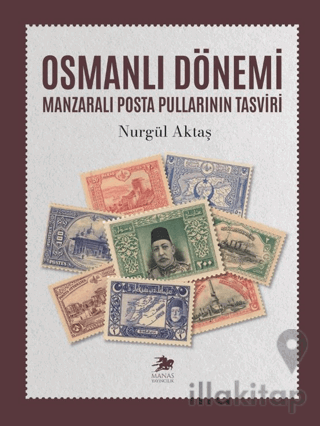 Osmanlı Dönemi Manzaralı Posta Pullarının Tasviri