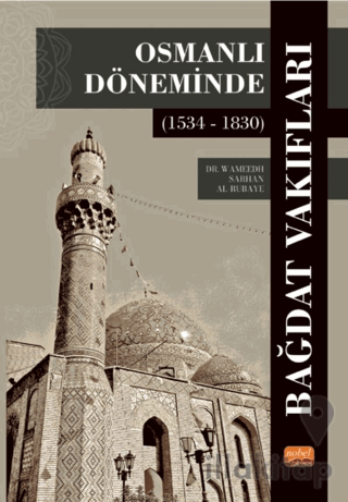 Osmanlı Döneminde Bağdat Vakıfları (1534 - 1830)