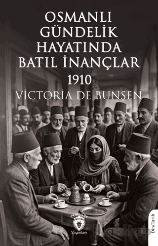 Osmanlı Gündelik Hayatında Batıl İnançlar - 1910