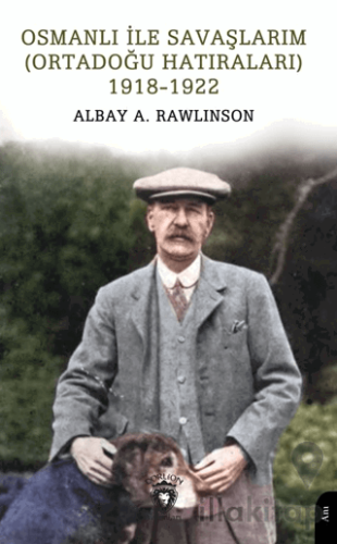 Osmanlı ile Savaşlarım (Ortadoğu Hatıraları) 1918-1922