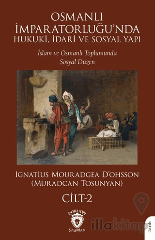 Osmanlı İmparatorluğu’nda Hukuki, İdari ve Sosyal Yapı - II İslam ve Osmanlı Toplumunda SosyalDüzen