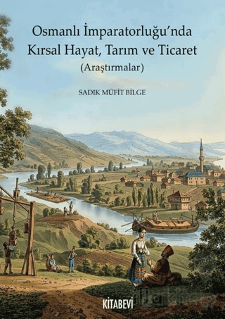 Osmanlı İmparatorluğu’nda Kırsal Hayat, Tarım ve Ticaret (Araştırmalar