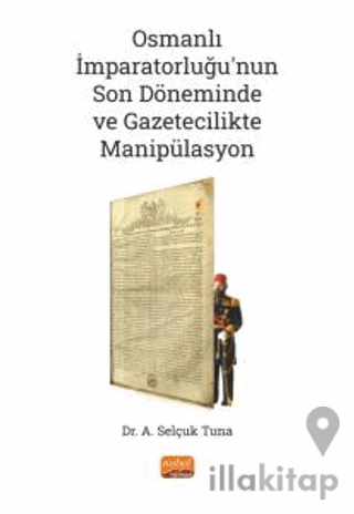 Osmanlı İmparatorluğu’nun Son Döneminde ve Gazetecilikte Manipülasyon