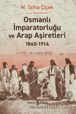 Osmanlı İmparatorluğu ve Arap Aşiretleri 1840-1914