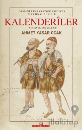 Osmanlı İmparatorluğu'nda Marjinal Sufilik: Kalenderiler