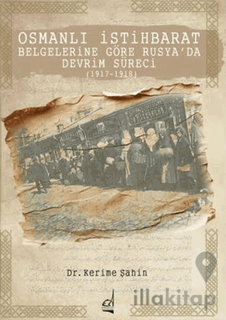 Osmanlı İstihbarat Belgelerine Göre Rusya’da Devrim Süreci (1917-1918)