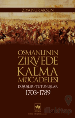 Osmanlı’nın Zirvede Kalma Mücadelesi