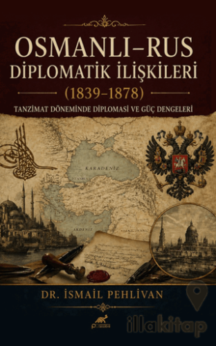 Osmanlı Rus – Diplomatik İlişkiler (1839-1878)