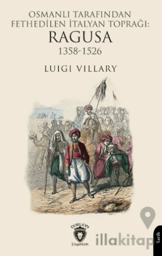 Osmanlı Tarafından Fethedilen İtalyan Toprağı: Ragusa 1358-1526