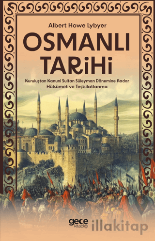 Osmanlı Tarihi - Kuruluştan Kanuni Sultan Süleyman Dönemine Kadar Hükümet ve Teşkilatlanma