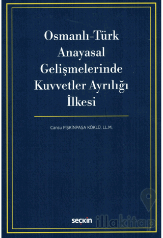 Osmanlı - Türk Anayasal Gelişmelerinde Kuvvetler Ayrılığı İlkesi