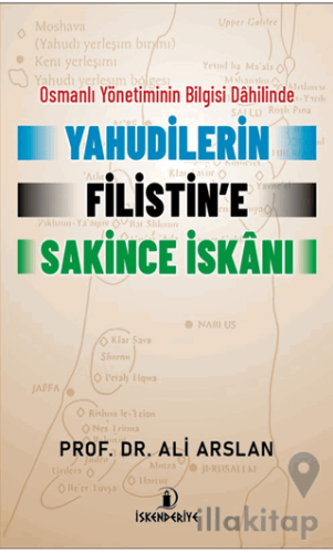 Osmanlı Yönetiminin Bilgisi Dahilinde Yahudilerin Filistin’e Sakince İskanı