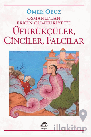 Osmanlı'dan Erken Cumhuriyet'e Üfürükçüler, Cinciler, Falcılar