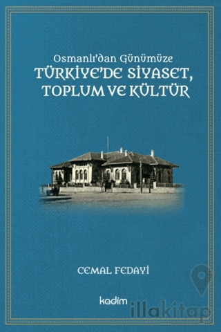 Osmanlı'dan Günümüze Türkiye’de Siyaset Toplum ve Kültür