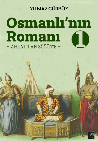 Osmanlı'nın Romanı - 1: Ahlat'tan Söğüt'e