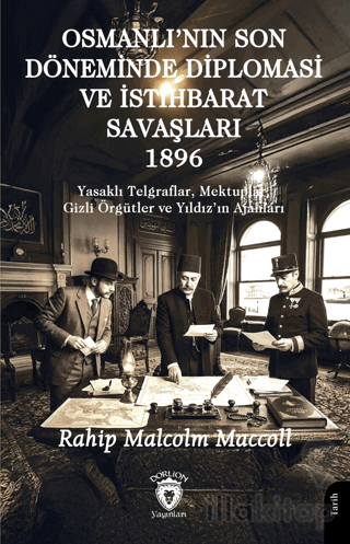 Osmanlı'nın Son Döneminde Diploması ve İstihbarat Savaşları 1896