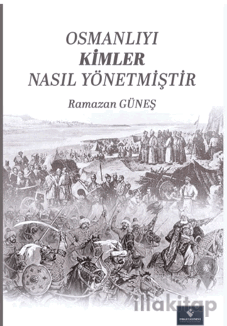 Osmanlıyı Kimler Nasıl Yönetmiştir
