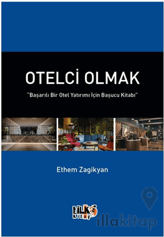 Otelci Olmak “Başarılı Bir Otel Yatırımı İçin Başucu Kitabı”