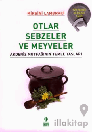 Otlar Sebzeler Meyveler Akdeniz Mutfağının Temel Taşları
