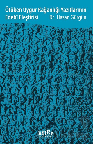 Ötüken Uygur Kağanlığı Yazıtlarının Edebî Eleştirisi