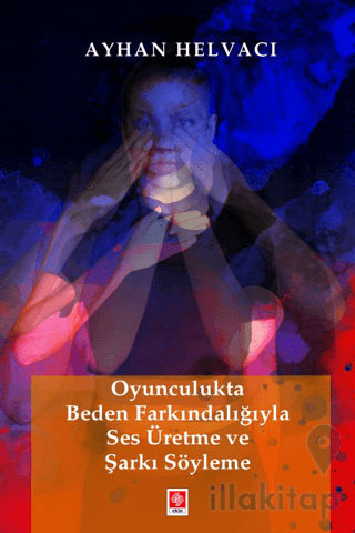 Oyunculukta Beden Farkındalığıyla Ses Üretme ve Şarkı Söyleme