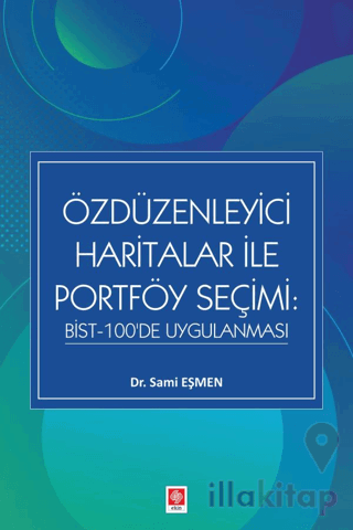 Özdüzenleyici Haritalar ile Portföy Seçimi: Bist-100'de Uygulanması