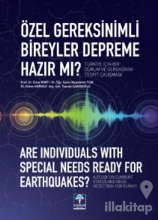 Özel Gereksinimli Bireyler Depreme Hazır mı? Türkiye İçin Bir Durum ve Gereksinim Tespit Çalışması