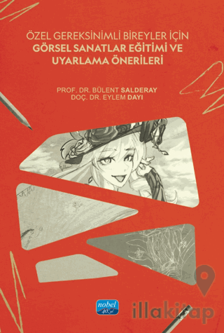 Özel Gereksinimli Bireyler İçin Görsel Sanatlar Eğitimi ve Uyarlama Önerileri