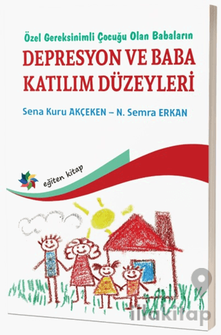 Özel Gereksinimli Çocuğu Olan Babaların Depresyon ve Baba Katılım Düzeyleri